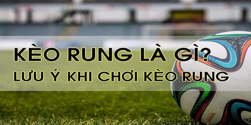 Kèo Rung | Hướng Dẫn Quy Tắc Bắt Kèo Cho Người Mới